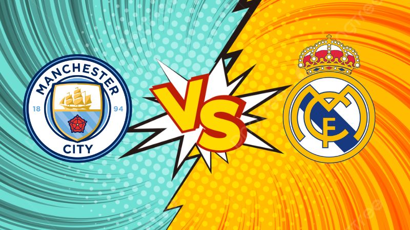 Soi kèo Man City vs Real Madrid, 02h00 ngày 18/04 - Tứ kết Champions League